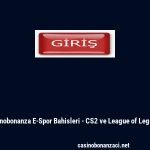Casinobonanza E-Spor Bahisleri - CS2 ve League of Legends